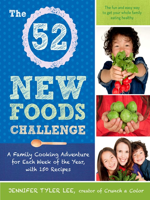 Title details for The 52 New Foods Challenge by Jennifer Tyler Lee - Available